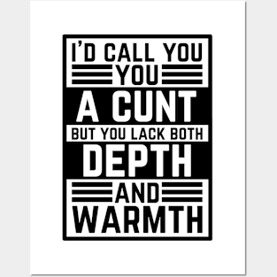 Offensive Adult Humor - I Would Call You A Cunt Posters and Art